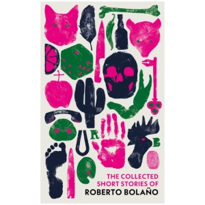 The Collected Short Stories of Roberto Bolano