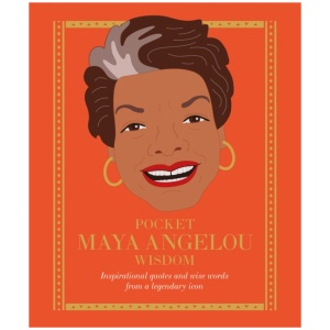 Pocket Maya Angelou Wisdom: Inspirational Quotes and Wise Words From a Legendary Icon