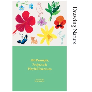 Drawing Nature: 100 Prompts, Projects and Playful Exercises
