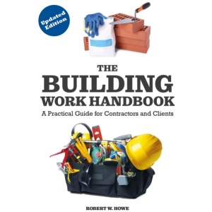 The Building Work Handbook (Updated Edition): A Practical Guide for Contractors and Clients