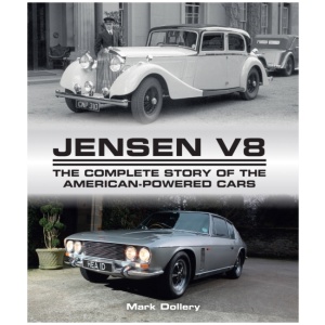Jensen V8: The Complete Story of the American-Powered Cars