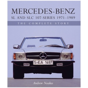 Mercedes-Benz SL and SLC 107 Series 1971-1989: The Complete Story