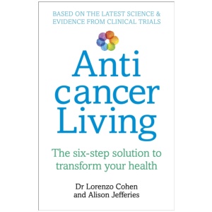 Anticancer Living: The Six Step Solution to Transform Your Health