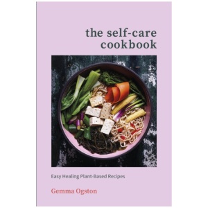 The Self-Care Cookbook: Easy Healing Plant-Based Recipes