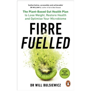 Fibre Fuelled: The Plant-Based Gut Health Plan to Lose Weight, Restore Health and Optimise Your Microbiome