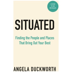 Situated: Find the People and Places That Bring Out Your Best