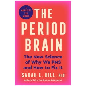 The Period Brain: The new science of the luteal phase – and how to thrive through it