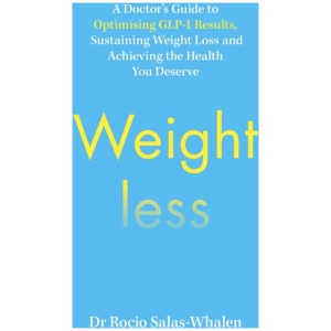 Weightless: A Doctor’s Guide to Weight-Loss Medications, Sustainable Results and the Health You Deserve