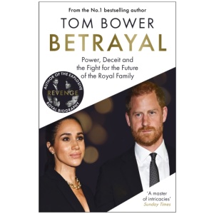 Betrayal: Power, Deceit and the Fight for the Future of the Royal Family - The perfect gift for Father's Day