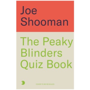 The Peaky Blinders Quiz Book: A criminally good quiz book, by order of the Peaky Blinders...