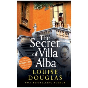 The Secret of Villa Alba: The beautifully written, page-turning novel from NUMBER 1 BESTSELLER Louise Douglas