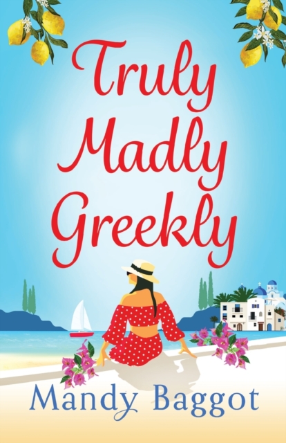 Truly, Madly, Greekly: The perfect romantic feel-good read from Mandy Baggot