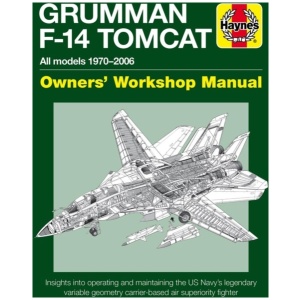 Grumman F-14 Tomcat Manual: All models 1970–2006