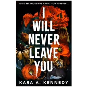 I Will Never Leave You: Some relationships haunt you forever...