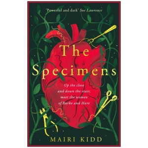 The Specimens: A bold retelling of Burke and Hare’s crimes from the women closest to the gruesome truth