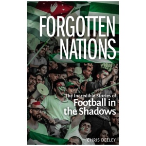 Forgotten Nations: The Incredible Stories of Football in the Shadows