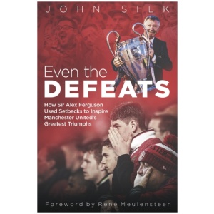 Even the Defeats: How Sir Alex Ferguson Used Setbacks to Inspire Manchester United's Greatest Triumphs