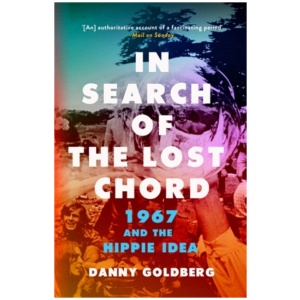 In Search of the Lost Chord: 1967 and the Hippie Idea