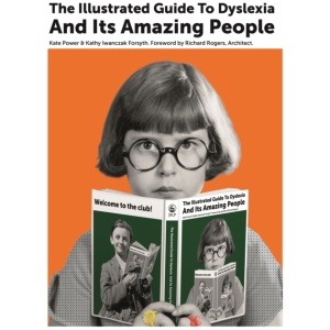 The Illustrated Guide to Dyslexia and Its Amazing People
