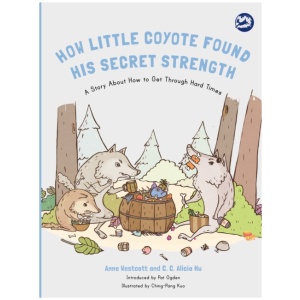 How Little Coyote Found His Secret Strength: A Story About How to Get Through Hard Times