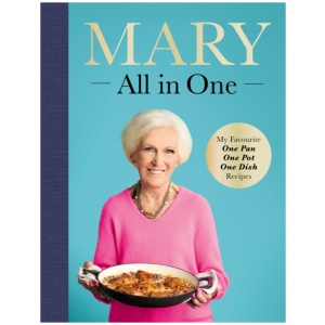 Mary All in One: My Favourite One Pan, One Pot, One Dish Recipes