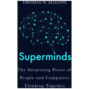 Superminds: How Hyperconnectivity is Changing the Way We Solve Problems