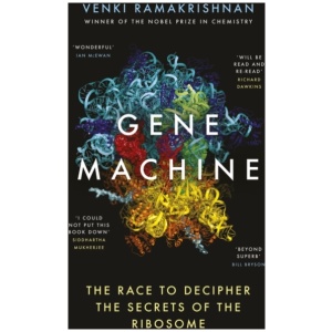 Gene Machine: The Race to Decipher the Secrets of the Ribosome