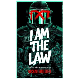 I am the Law: How Judge Dredd Predicted Our Future
