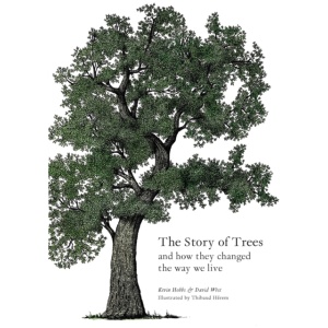 The Story of Trees: And How They Changed the Way We Live