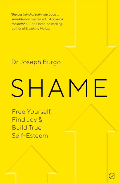 Shame: Free Yourself, Find Joy and Build True Self Esteem