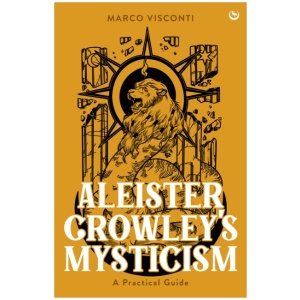 Aleister Crowley's Mysticism: A Practical Guide