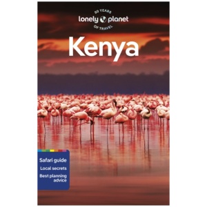 Lonely Planet Kenya: Plan the Trip of a Lifetime | Detailed Itineraries & Maps | Insider Tips | Covers Nairobi, Mombasa, Masai Mara and more