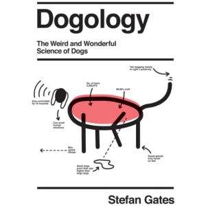 Dogology: The Weird and Wonderful Science of Dogs