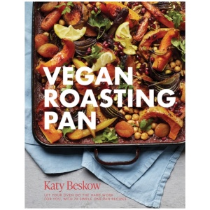 Vegan Roasting Pan: Let Your Oven Do the Hard Work for You, With 70 Simple One-Pan Recipes