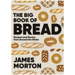The Big Book of Bread: Recipes and Stories From Around the Globe