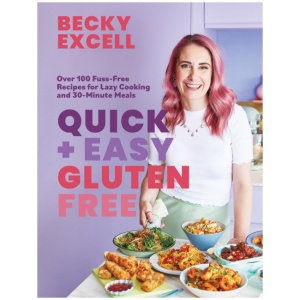 Quick and Easy Gluten Free: Over 100 Fuss-Free Recipes for Lazy Cooking and 30-Minute Meals