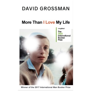 More Than I Love My Life: LONGLISTED FOR THE 2022 INTERNATIONAL BOOKER PRIZE