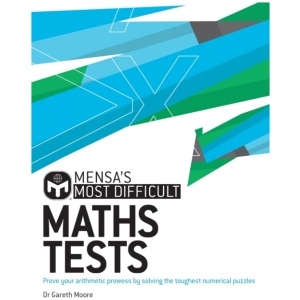 Mensa's Most Difficult Maths Tests: Prove your arithmetic prowess by solving the toughest numerical puzzles