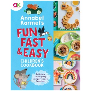 Annabel Karmel's Fun, Fast and Easy Children's Cookbook