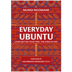 Everyday Ubuntu: Living better together, the African way