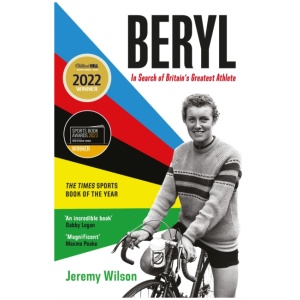 Beryl - WINNER OF THE SUNDAY TIMES SPORTS BOOK OF THE YEAR 2023: In Search of Britain's Greatest Athlete, Beryl Burton
