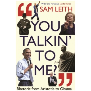 You Talkin' To Me?: Rhetoric from Aristotle to Trump and Beyond ...
