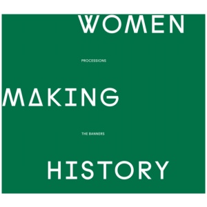 Women Making History: PROCESSIONS THE BANNERS