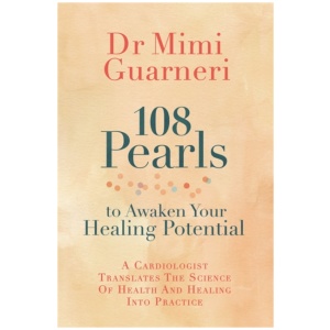 108 Pearls to Awaken Your Healing Potential: A Cardiologist Translates the Science of Health and Healing into Practice