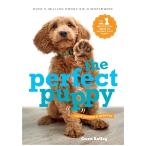 Perfect Puppy: The classic puppy training book now fully revised and updated