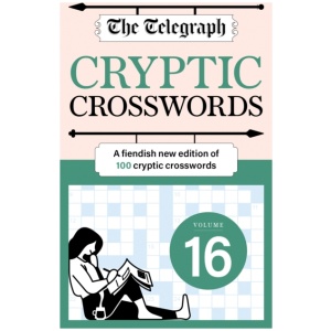The Telegraph Cryptic Crosswords 16: A new edition of 100 cryptic crosswords