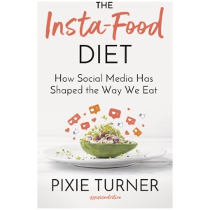 The Insta-Food Diet: How Social Media has Shaped the Way We Eat