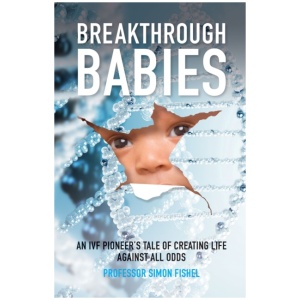 Breakthrough Babies: An IVF pioneer's tale of creating life against all odds