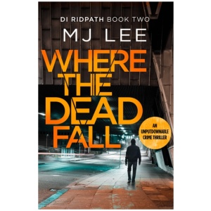 Where The Dead Fall: A completely gripping crime thriller