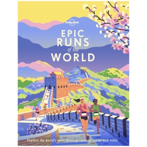Lonely Planet Epic Runs of the World: Detailed Itineraries | Insider Tips | explore the world's most thrilling running routes and trails